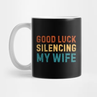 Good-Luck-Silencing-My-Wife Mug
